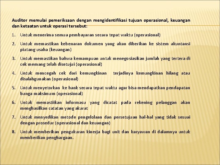 Auditor memulai pemeriksaan dengan mengidentifikasi tujuan operasional, keuangan dan ketaatan untuk operasi tersebut: 1.