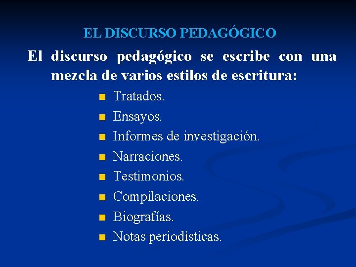 EL DISCURSO PEDAGÓGICO El discurso pedagógico se escribe con una mezcla de varios estilos