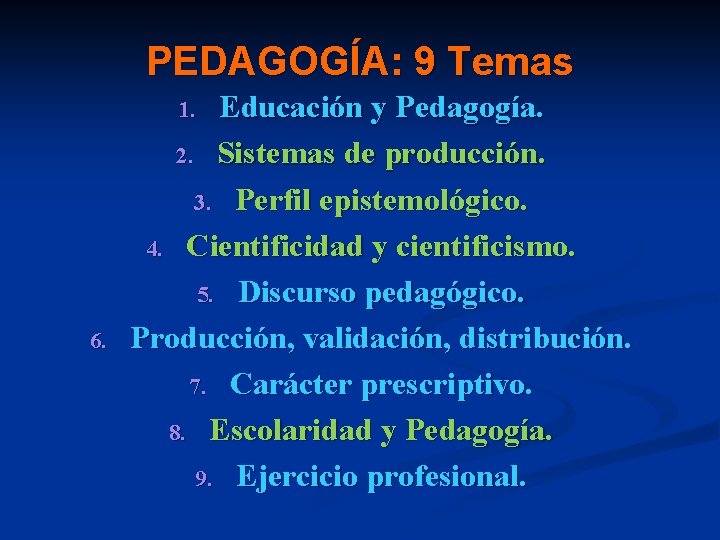 PEDAGOGÍA: 9 Temas Educación y Pedagogía. 2. Sistemas de producción. 3. Perfil epistemológico. 4.