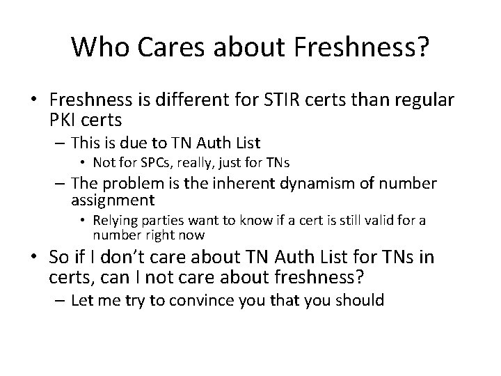 Who Cares about Freshness? • Freshness is different for STIR certs than regular PKI