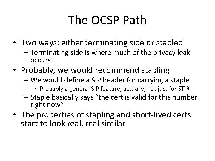 The OCSP Path • Two ways: either terminating side or stapled – Terminating side