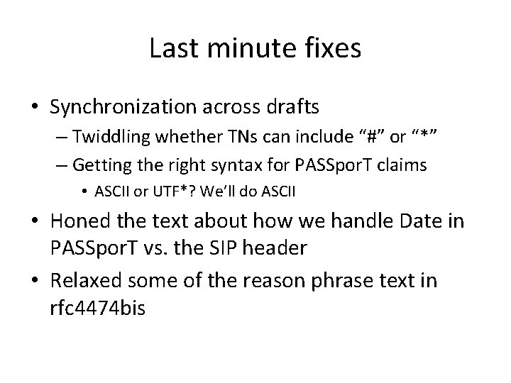 Last minute fixes • Synchronization across drafts – Twiddling whether TNs can include “#”