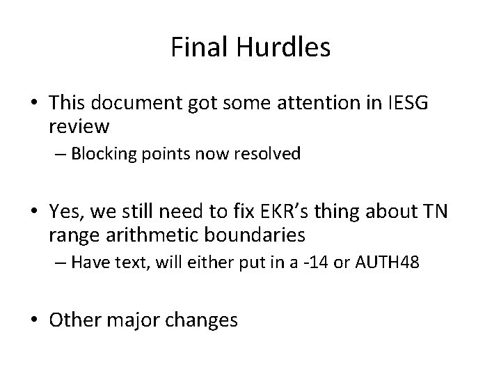 Final Hurdles • This document got some attention in IESG review – Blocking points