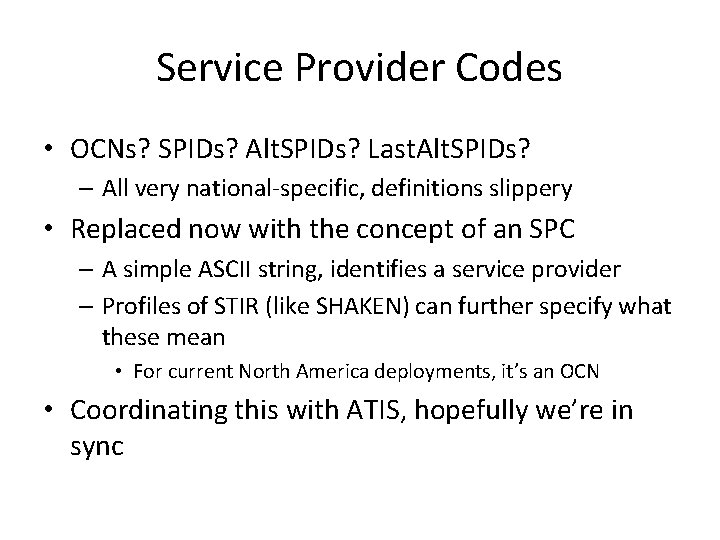 Service Provider Codes • OCNs? SPIDs? Alt. SPIDs? Last. Alt. SPIDs? – All very