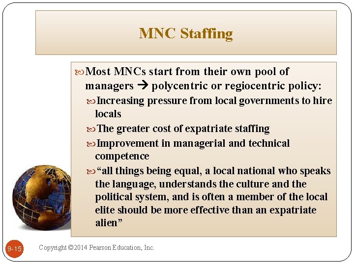 MNC Staffing Most MNCs start from their own pool of managers polycentric or regiocentric