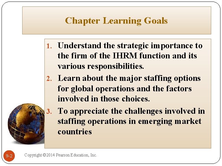 Chapter Learning Goals 1. Understand the strategic importance to the firm of the IHRM