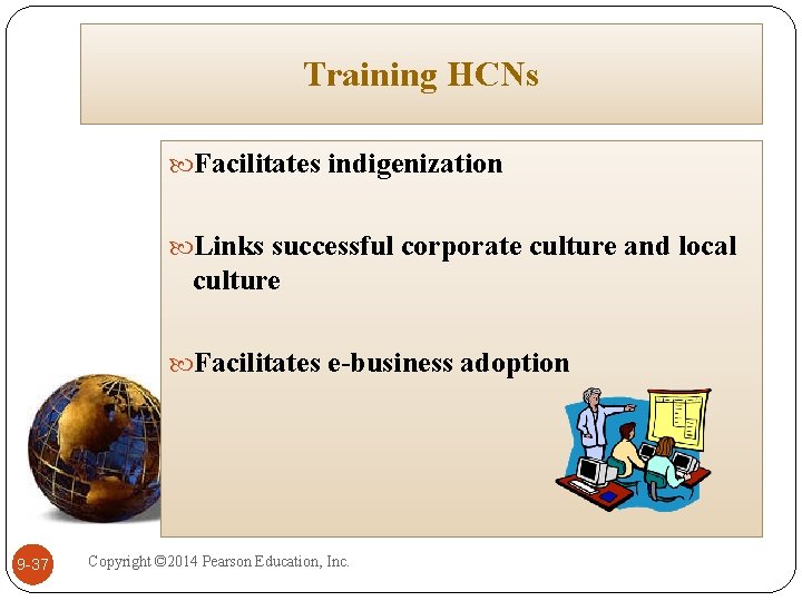 Training HCNs Facilitates indigenization Links successful corporate culture and local culture Facilitates e-business adoption