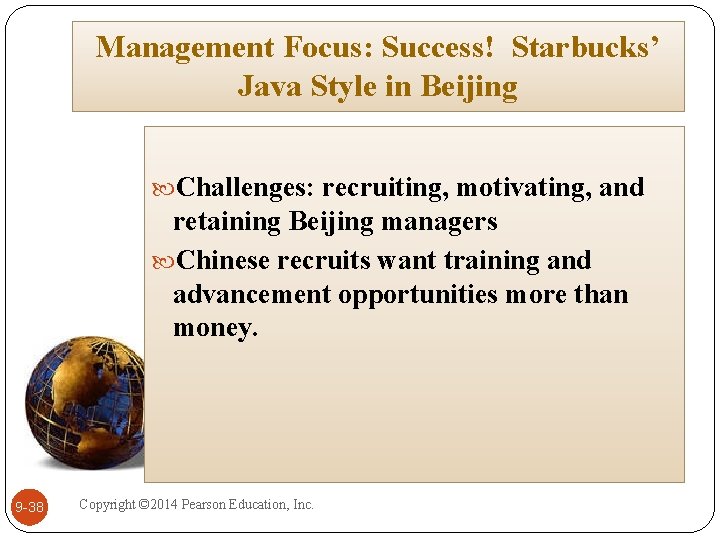Management Focus: Success! Starbucks’ Java Style in Beijing Challenges: recruiting, motivating, and retaining Beijing