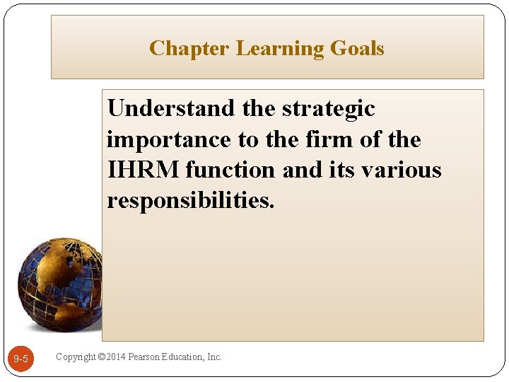 Chapter Learning Goals Understand the strategic importance to the firm of the IHRM function