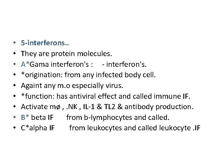  • • • 5 -interferons. . They are protein molecules. A*Gama interferon's :