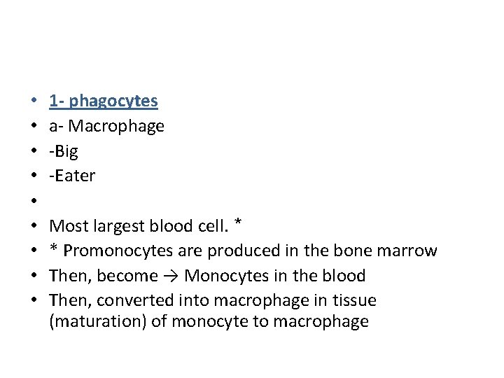  • • • 1 - phagocytes a- Macrophage -Big -Eater Most largest blood