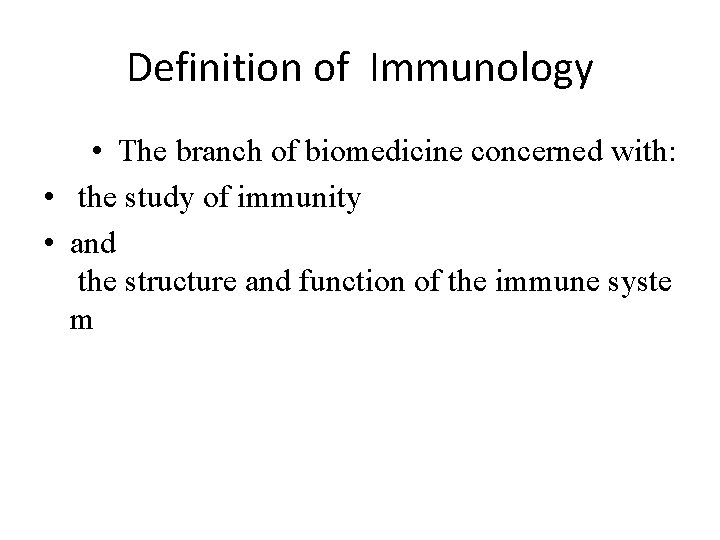 Definition of Immunology • The branch of biomedicine concerned with: • the study of