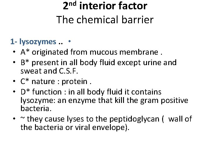 2 nd interior factor The chemical barrier 1 - lysozymes. . • • A*