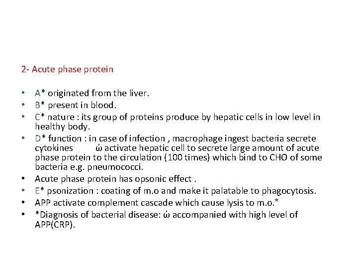 2 - Acute phase protein • A* originated from the liver. • B* present