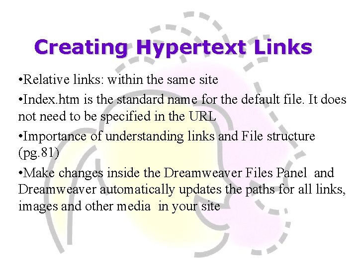Creating Hypertext Links • Relative links: within the same site • Index. htm is