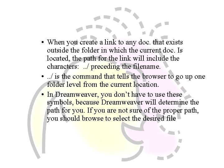  • When you create a link to any doc. that exists outside the