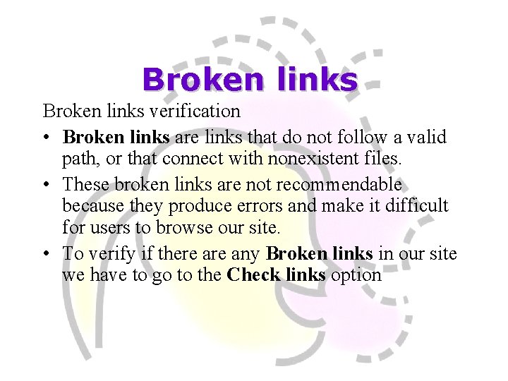 Broken links verification • Broken links are links that do not follow a valid