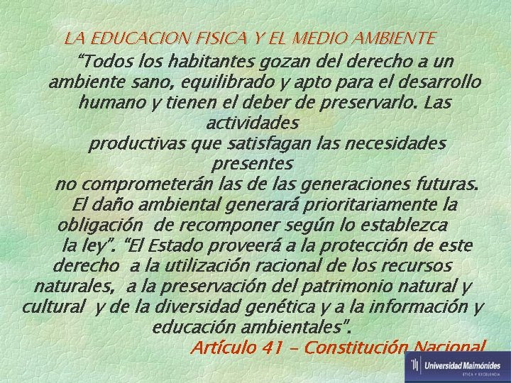 LA EDUCACION FISICA Y EL MEDIO AMBIENTE “Todos los habitantes gozan del derecho a