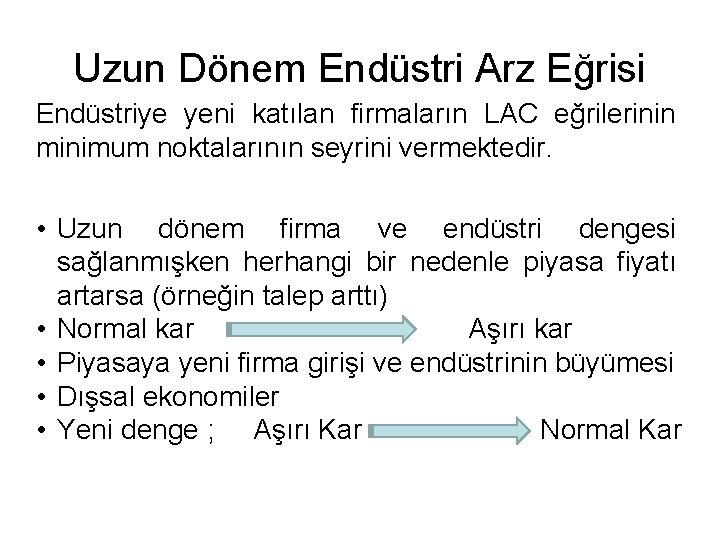 Uzun Dönem Endüstri Arz Eğrisi Endüstriye yeni katılan firmaların LAC eğrilerinin minimum noktalarının seyrini