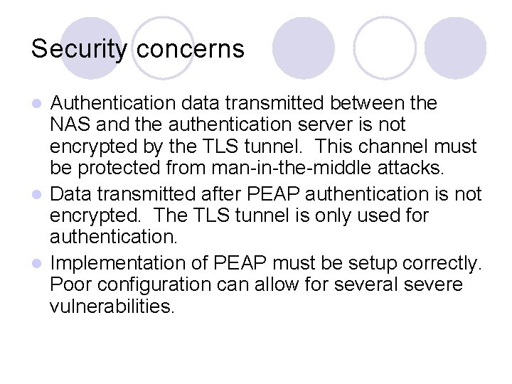 Security concerns Authentication data transmitted between the NAS and the authentication server is not Security concerns Authentication data transmitted between the NAS and the authentication server is not