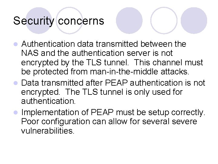 Security concerns Authentication data transmitted between the NAS and the authentication server is not