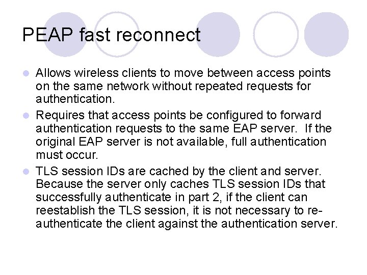 PEAP fast reconnect Allows wireless clients to move between access points on the same