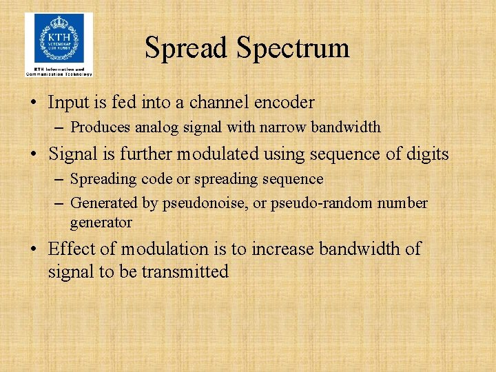 Spread Spectrum • Input is fed into a channel encoder – Produces analog signal