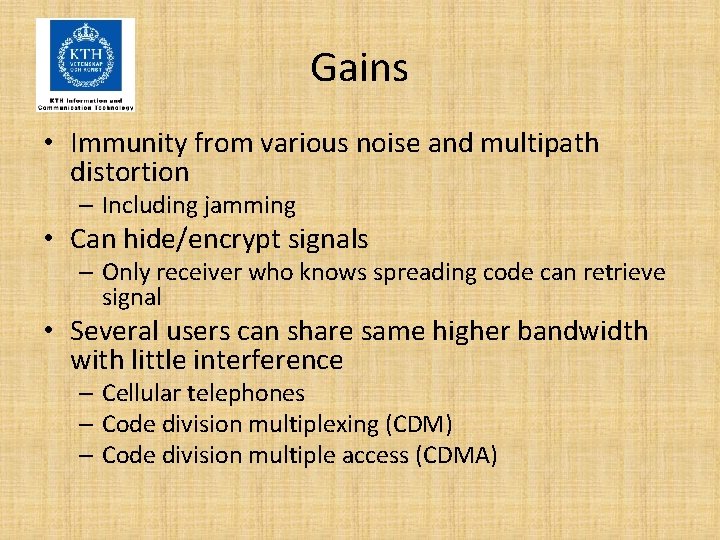 Gains • Immunity from various noise and multipath distortion – Including jamming • Can