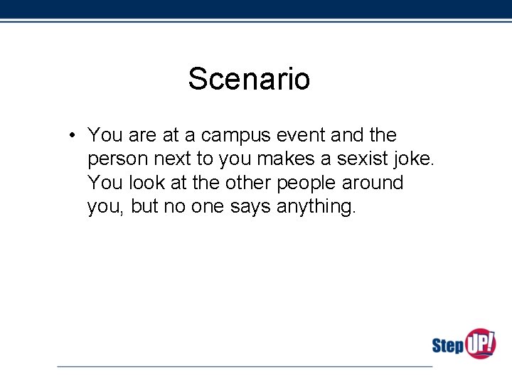 Scenario • You are at a campus event and the person next to you