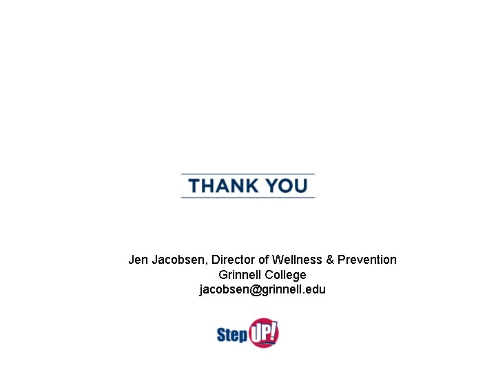 Jen Jacobsen, Director of Wellness & Prevention Grinnell College jacobsen@grinnell. edu 