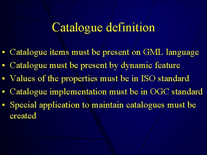 Catalogue definition • • • Catalogue items must be present on GML language Catalogue