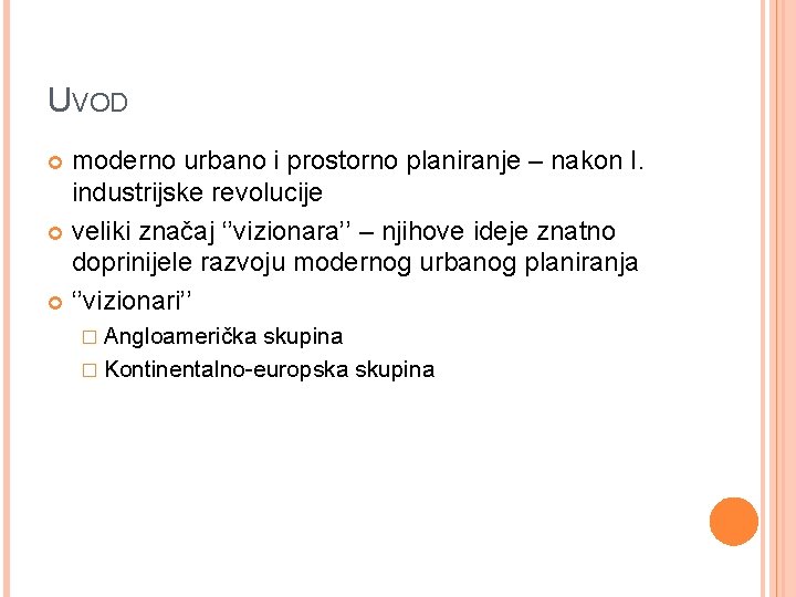 UVOD moderno urbano i prostorno planiranje – nakon I. industrijske revolucije veliki značaj ‘’vizionara’’