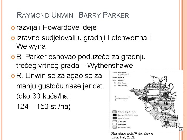 RAYMOND UNWIN I BARRY PARKER razvijali Howardove ideje izravno sudjelovali u gradnji Letchwortha i