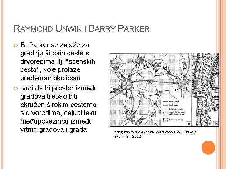 RAYMOND UNWIN I BARRY PARKER B. Parker se zalaže za gradnju širokih cesta s