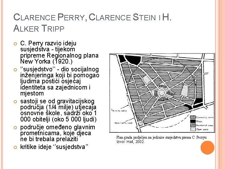 CLARENCE PERRY, CLARENCE STEIN I H. ALKER TRIPP C. Perry razvio ideju susjedstva -