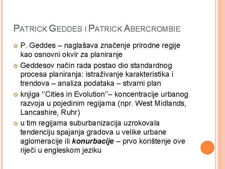 PATRICK GEDDES I PATRICK ABERCROMBIE P. Geddes – naglašava značenje prirodne regije kao osnovni