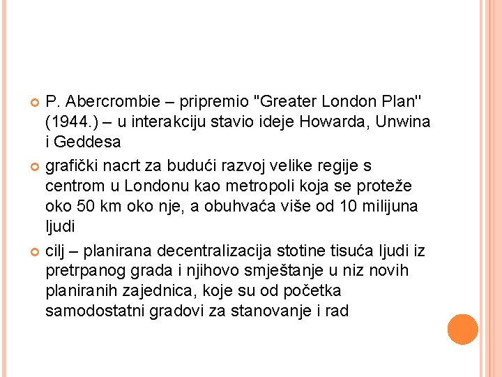 P. Abercrombie – pripremio ''Greater London Plan'' (1944. ) – u interakciju stavio ideje