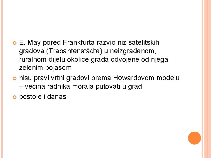 E. May pored Frankfurta razvio niz satelitskih gradova (Trabantenstädte) u neizgrađenom, ruralnom dijelu okolice