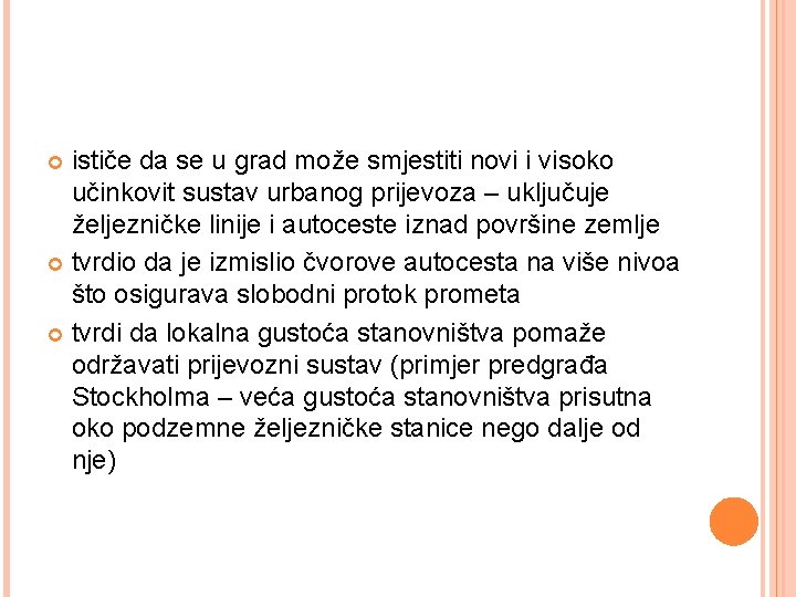 ističe da se u grad može smjestiti novi i visoko učinkovit sustav urbanog prijevoza