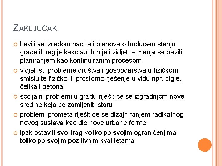 ZAKLJUČAK bavili se izradom nacrta i planova o budućem stanju grada ili regije kako