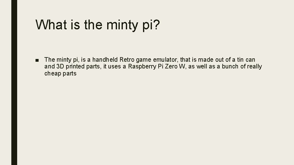 What is the minty pi? ■ The minty pi, is a handheld Retro game