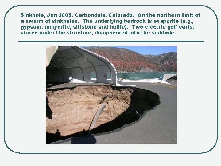 Sinkhole, Jan 2005, Carbondale, Colorado. On the northern limit of a swarm of sinkholes.