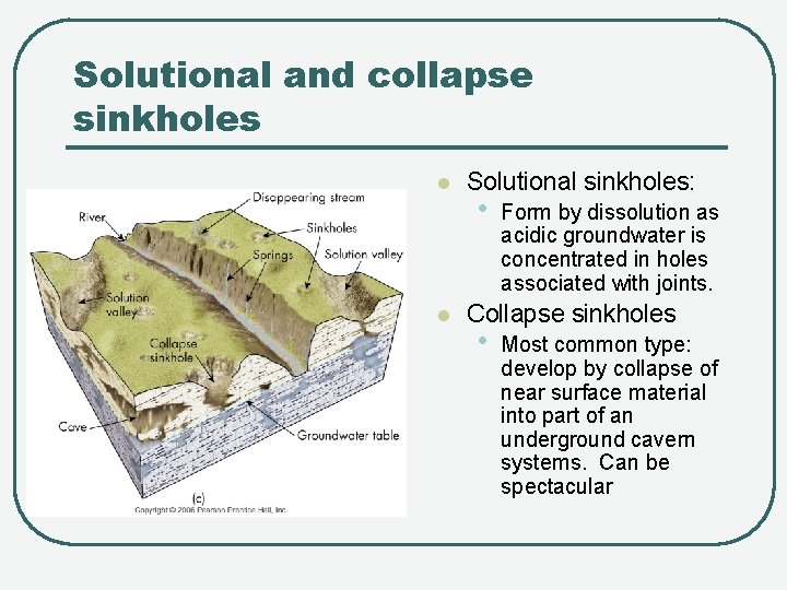 Solutional and collapse sinkholes l l Solutional sinkholes: • Form by dissolution as acidic