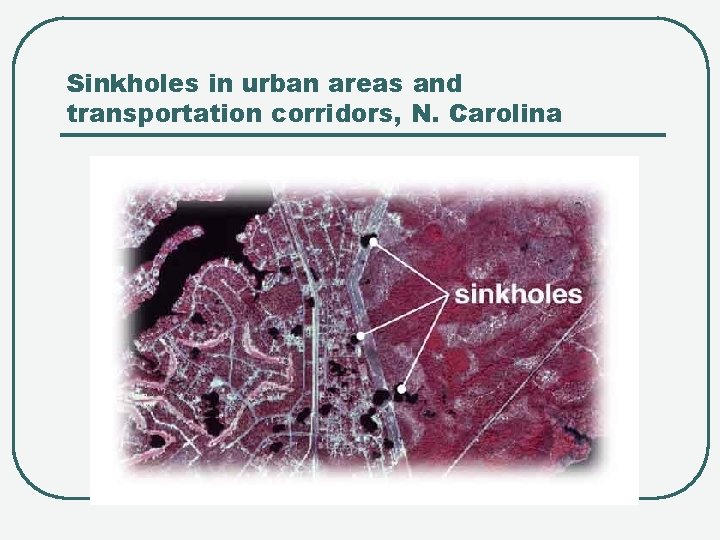 Sinkholes in urban areas and transportation corridors, N. Carolina 