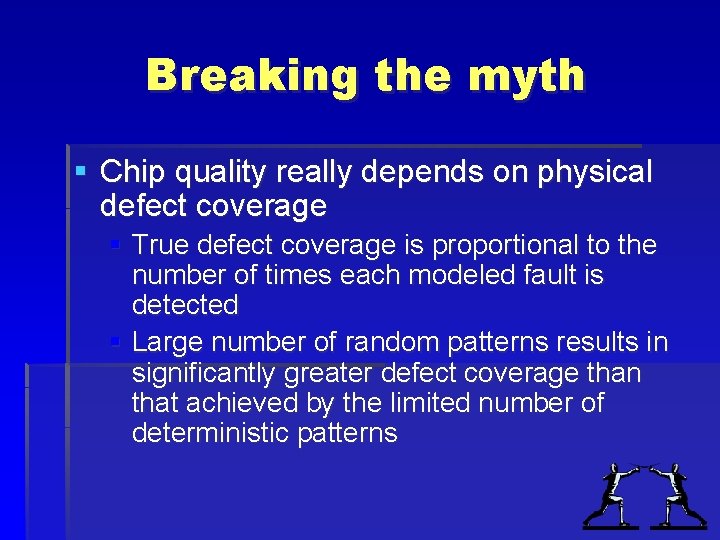 Breaking the myth § Chip quality really depends on physical defect coverage § True