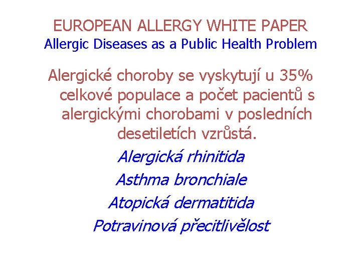 EUROPEAN ALLERGY WHITE PAPER Allergic Diseases as a Public Health Problem Alergické choroby se