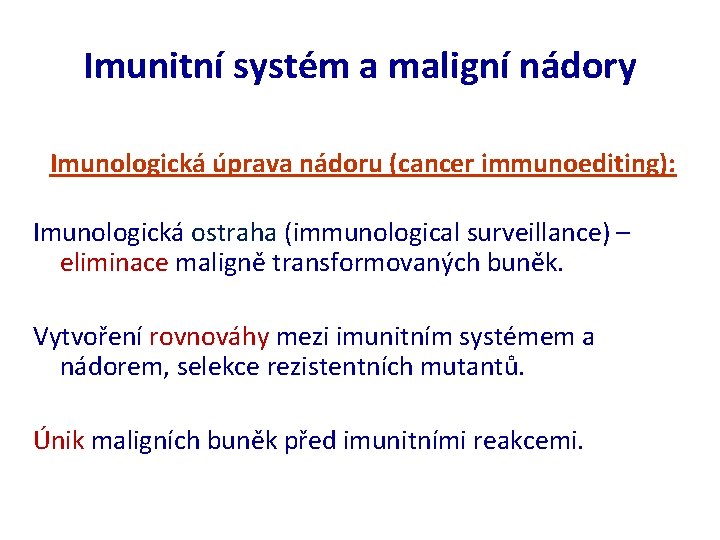 Imunitní systém a maligní nádory Imunologická úprava nádoru (cancer immunoediting): Imunologická ostraha (immunological surveillance)