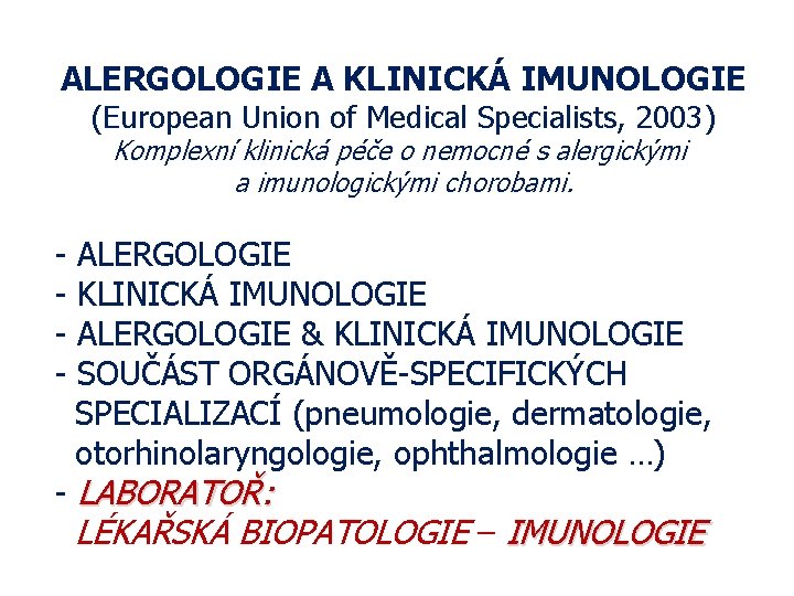 ALERGOLOGIE A KLINICKÁ IMUNOLOGIE (European Union of Medical Specialists, 2003) Komplexní klinická péče o