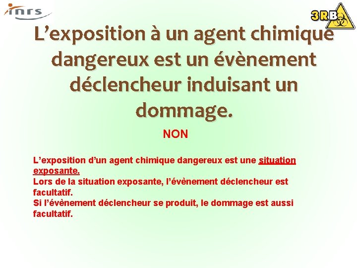 L’exposition à un agent chimique dangereux est un évènement déclencheur induisant un dommage. NON