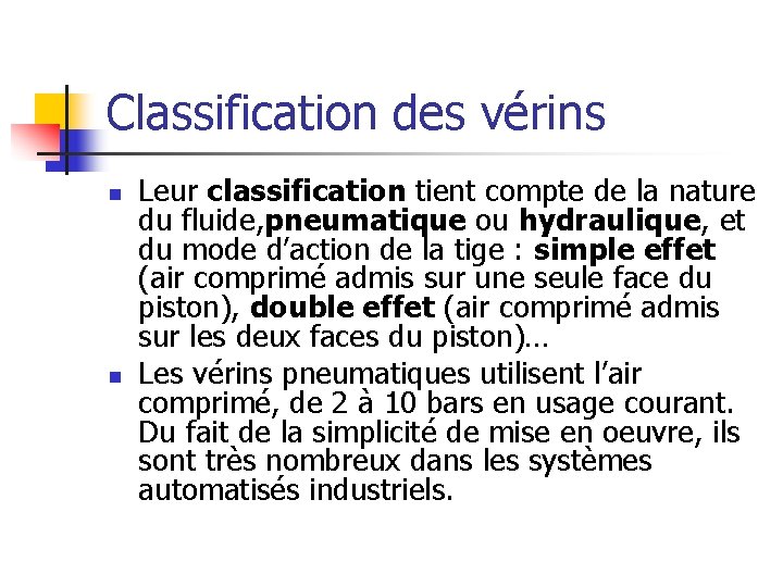 Classification des vérins n n Leur classification tient compte de la nature du fluide,